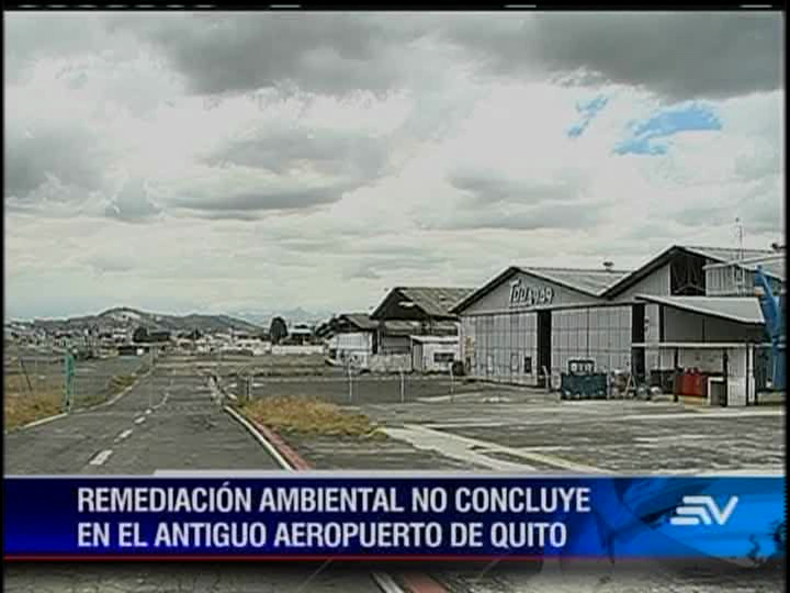Aún hay 9 predios afectados por contaminación del antiguo aeropuerto de Quito