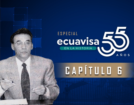 Ecuavisa en la Historia - Cap 6 - Ecuavisa 55 años
