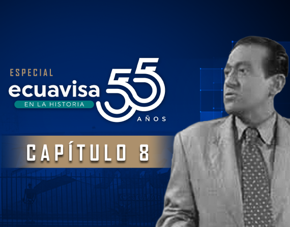 Ecuavisa en la Historia - Cap 8 - Ecuavisa 55 años