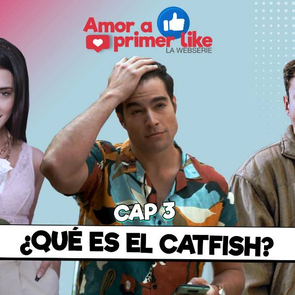 ¿Qué es el catfish? Capítulo 3