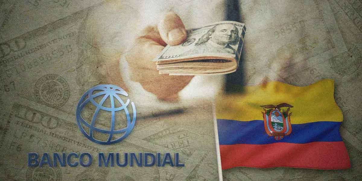 Banco Mundial aprueba nuevo préstamo a Ecuador de 500 millones de dólares