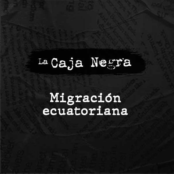Capítulo 3 - Migración ecuatoriana: los coyoteros venden el sueño americano en Tiktok