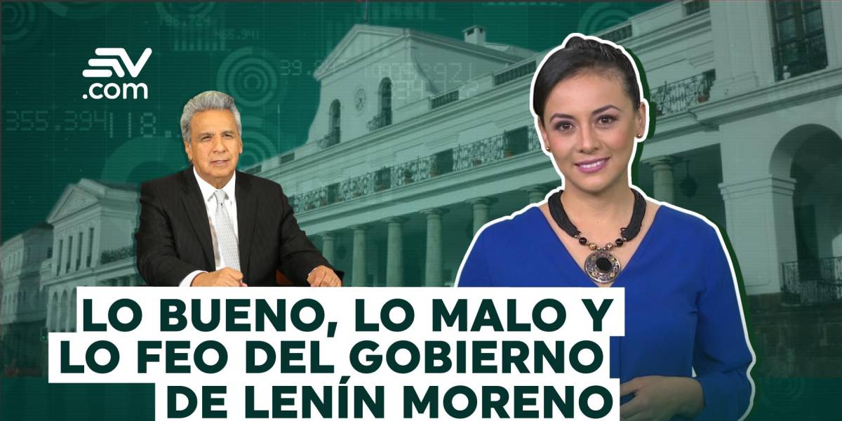 Qué es lo bueno, lo malo y lo feo del Gobierno de Lenín Moreno