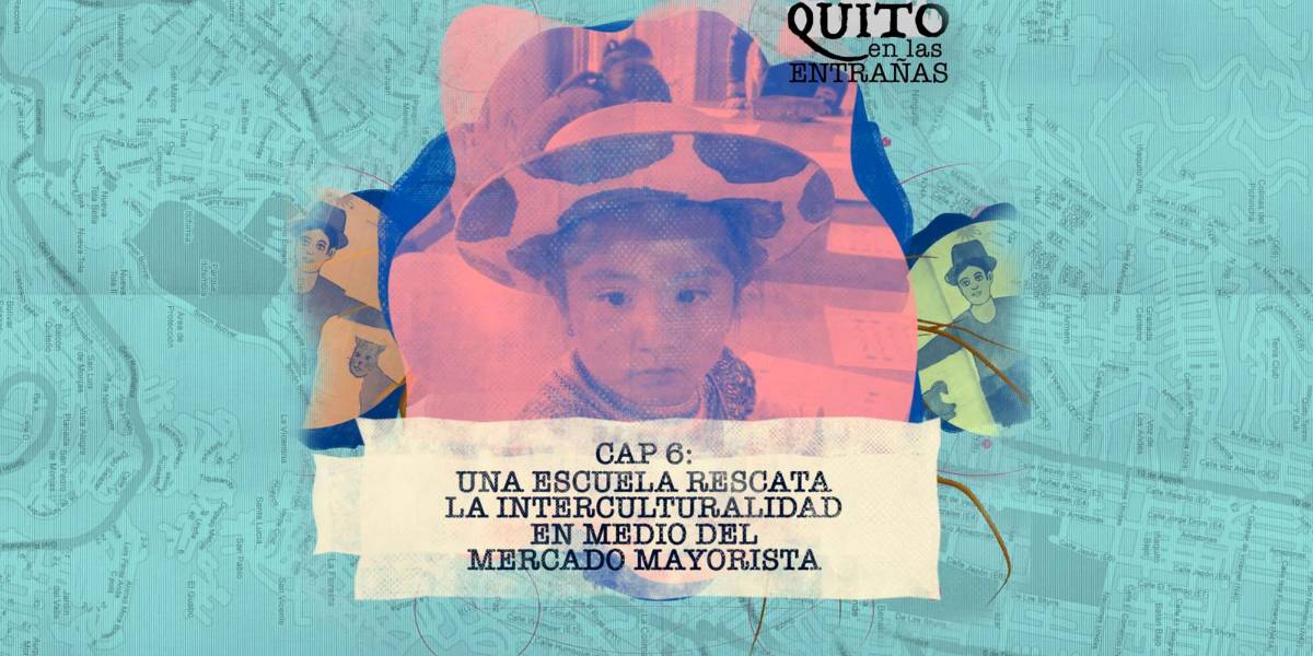 Quito en las entrañas: una escuela rescata la interculturalidad en medio del Mercado Mayorista