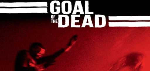 VIDEO: “Goal of the Dead” la película que mezcla fútbol y zombies