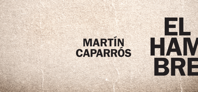 “El Hambre”, la poderosa denuncia de Caparrós