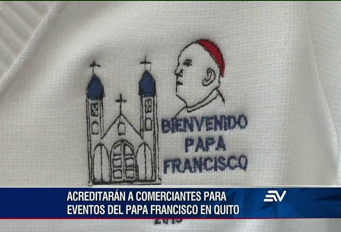 Acreditarán a comerciantes para eventos del papa Francisco en Quito