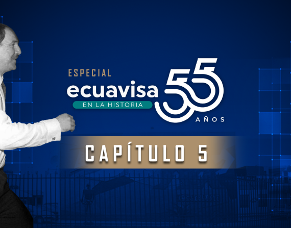 Ecuavisa en la Historia - Cap 5 - Ecuavisa 55 años