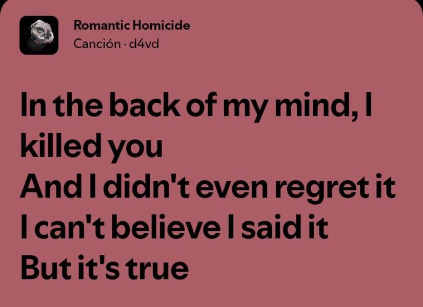 Extracto de la canción de Romantic Homicide (Homicidio Romántico) de D4vd que tiene paralelismos con las teorías de los fans sobre un posible asesinato a Celeste